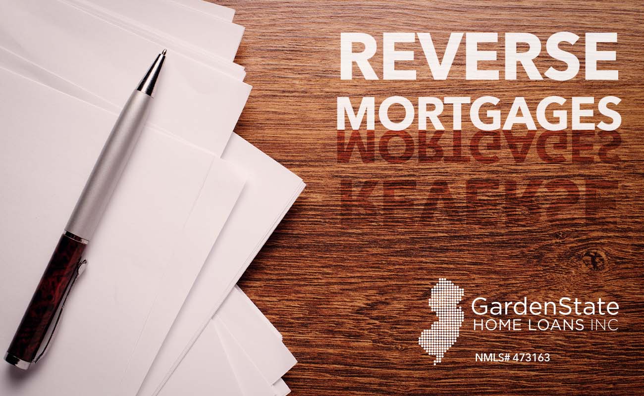 Reverse Mortgages: A Quick Overview - Garden State Home Loans
