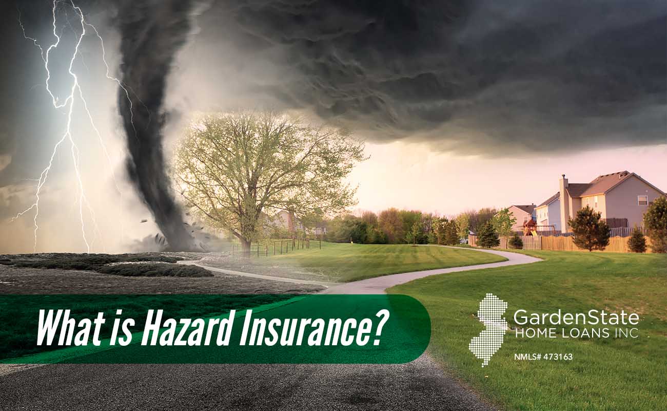 What is Hazard Insurance? - Garden State Home Loans
