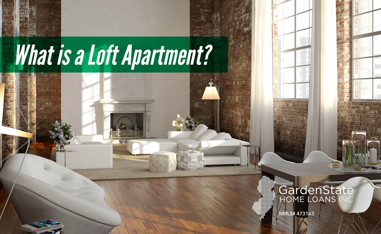 What Is A Loft Apartment Garden State Home Loans Nj